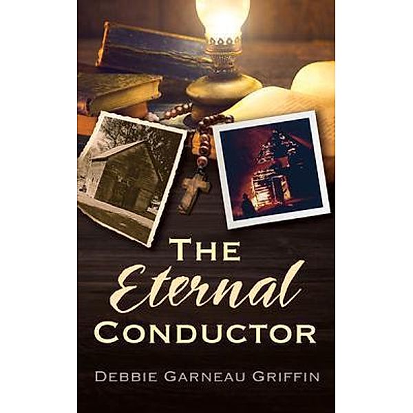 The Eternal Conductor / Write Your Way, Debbie Garneau Griffin