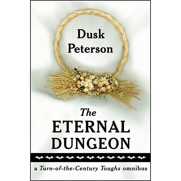 The Eternal Dungeon: a Turn-of-the-Century Toughs omnibus, Dusk Peterson