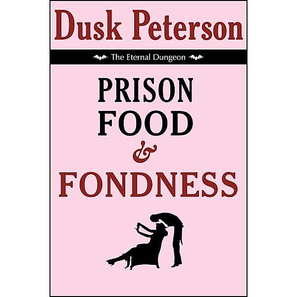 The Eternal Dungeon: Prison Food and Fondness (The Eternal Dungeon), Dusk Peterson