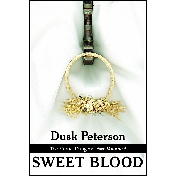 The Eternal Dungeon: Sweet Blood (The Eternal Dungeon, Volume 5), Dusk Peterson