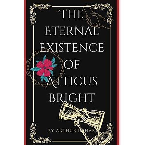 The Eternal Existence of Atticus Bright, Arthur Dehart