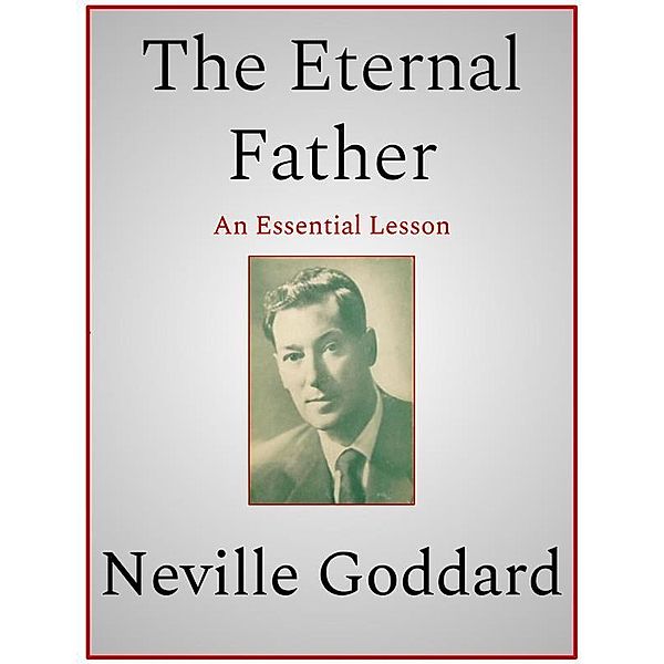 The Eternal Father, Neville Goddard