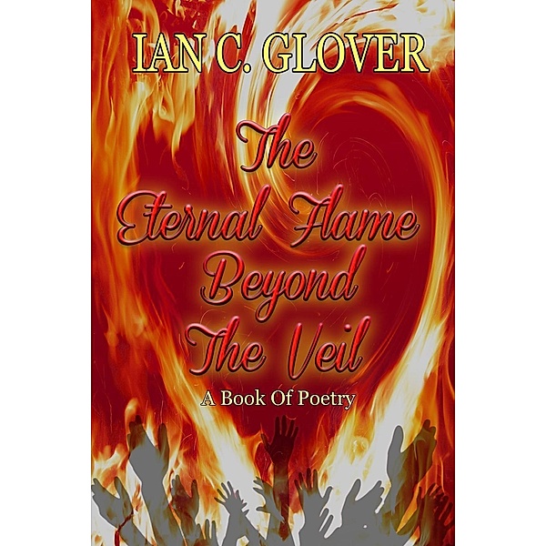 The Eternal Flame Beyond The Veil, Ian C. Glover