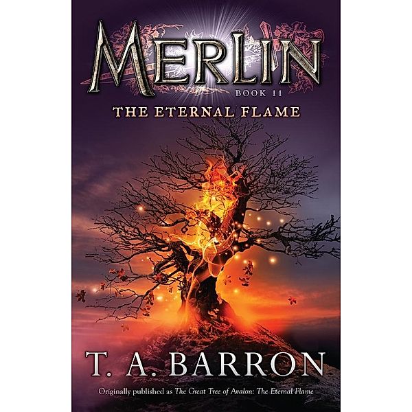 The Eternal Flame / Merlin Saga Bd.11, T. A. Barron