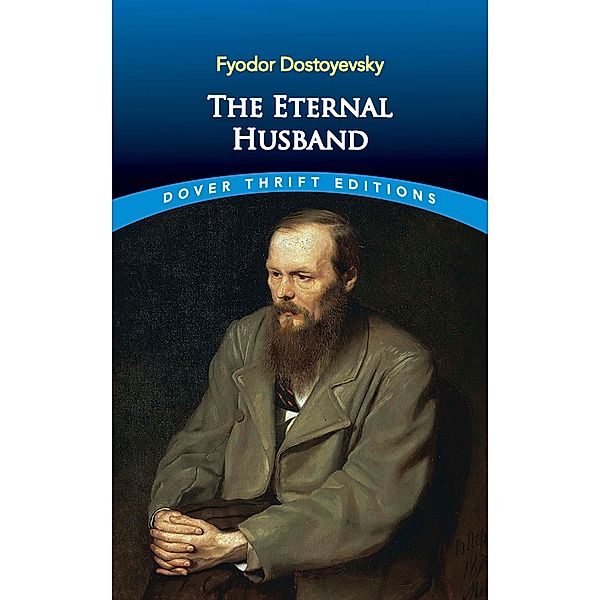 The Eternal Husband / Dover Thrift Editions: Classic Novels, Fyodor Dostoyevsky