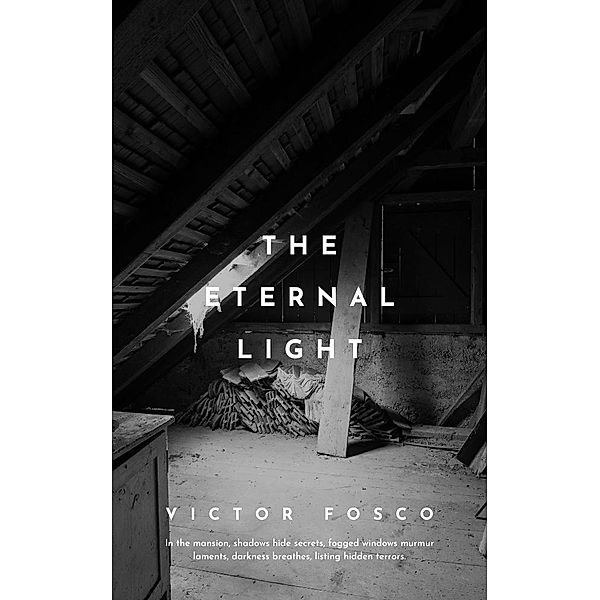 The Eternal Light (Victor Fosco, #1) / Victor Fosco, Victor Fosco