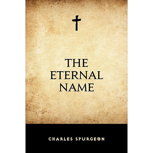 The Eternal Name, Charles Spurgeon
