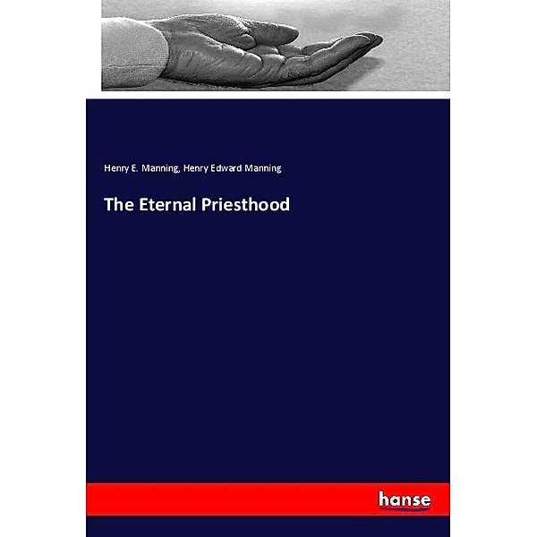 The Eternal Priesthood, Henry E. Manning, Henry Edward Manning