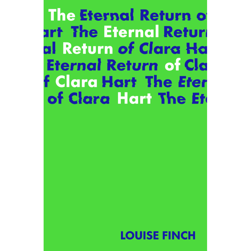 Image of The Eternal Return Of Clara Hart - Louise Finch, Kartoniert (TB)