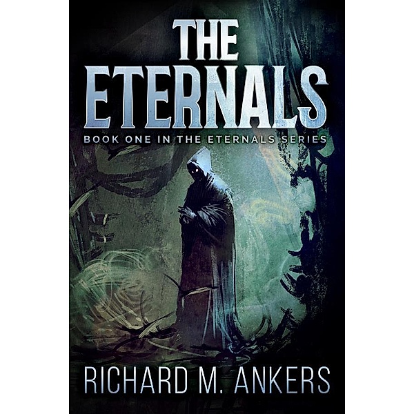 The Eternals / The Eternals Bd.1, Richard M. Ankers