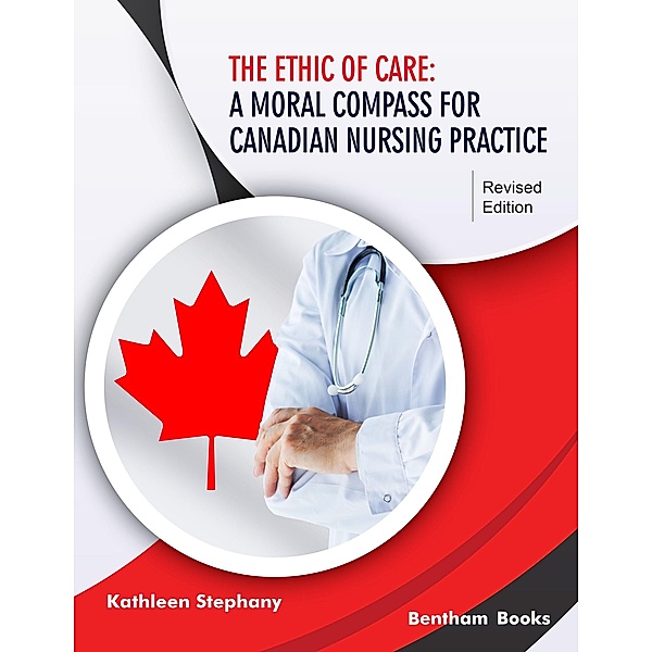 The Ethic of Care: A Moral Compass for Canadian Nursing Practice - Revised Edition, Kathleen Stephany