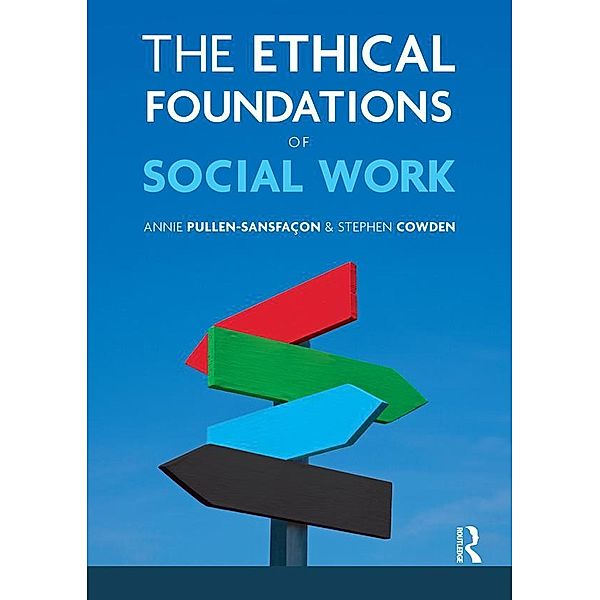 The Ethical Foundations of Social Work, Stephen Cowden, Annie Pullen-Sansfacon