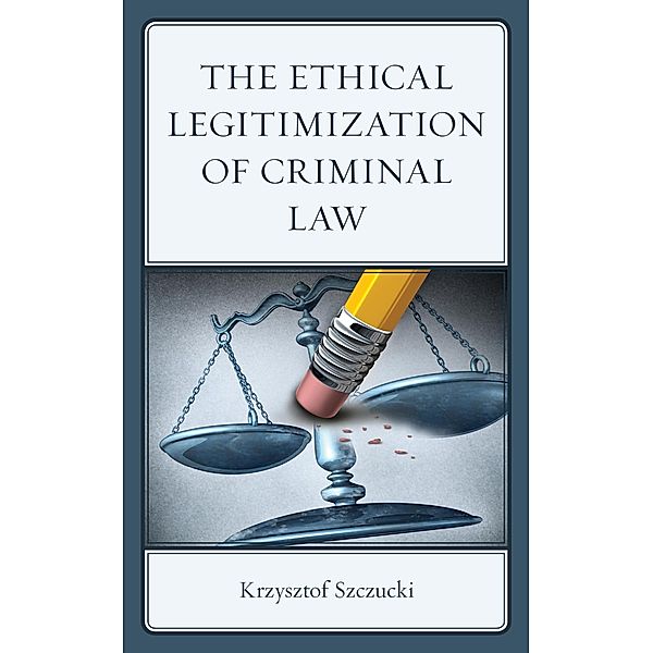 The Ethical Legitimization of Criminal Law, Krzysztof Szczucki