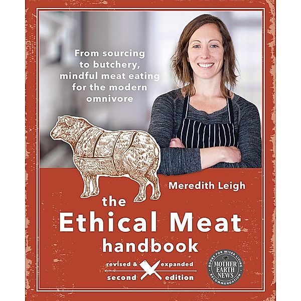 The Ethical Meat Handbook / Mother Earth News Books for Wiser Living, Meredith Leigh