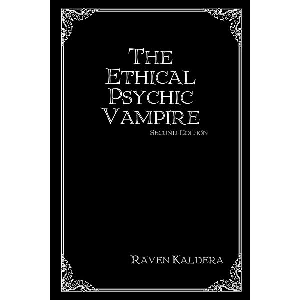 The Ethical Psychic Vampire: Second Edition, Raven Kaldera