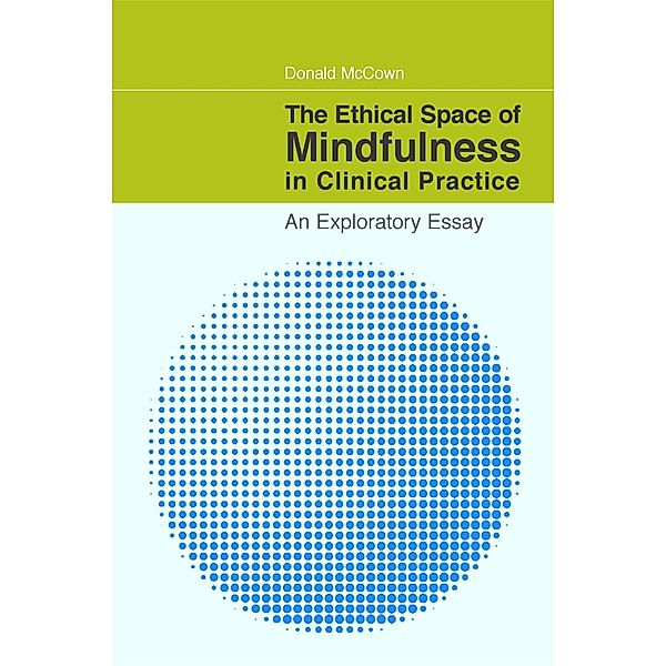 The Ethical Space of Mindfulness in Clinical Practice, Donald McCown