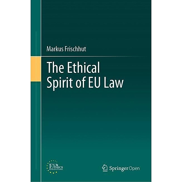 The Ethical Spirit of EU Law, Markus Frischhut