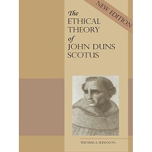 The Ethical Theory of John Duns Scotus, Thomas A. Shannon