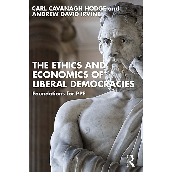 The Ethics and Economics of Liberal Democracies, Carl Cavanagh Hodge, Andrew David Irvine