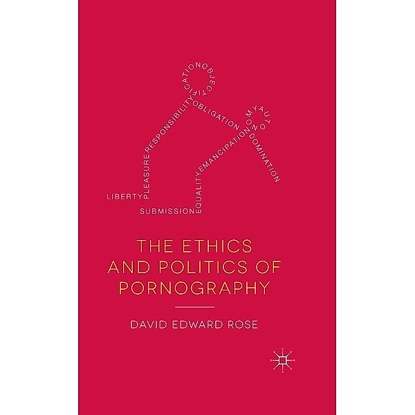 The Ethics and Politics of Pornography, D. Rose