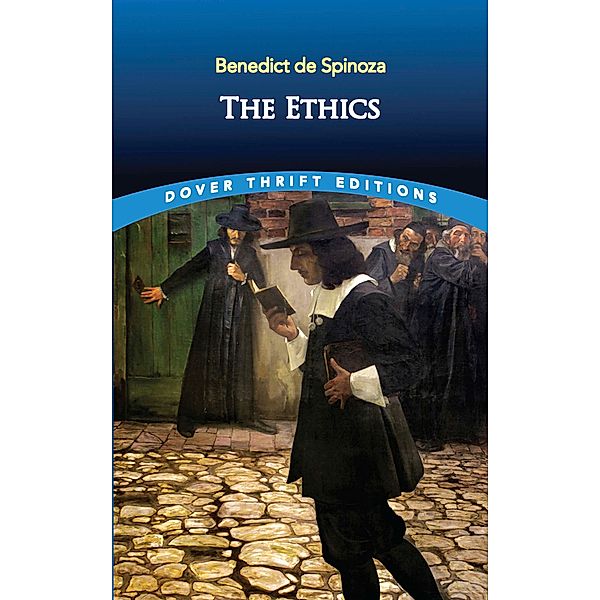 The Ethics / Dover Thrift Editions: Philosophy, BENEDICT DE SPINOZA