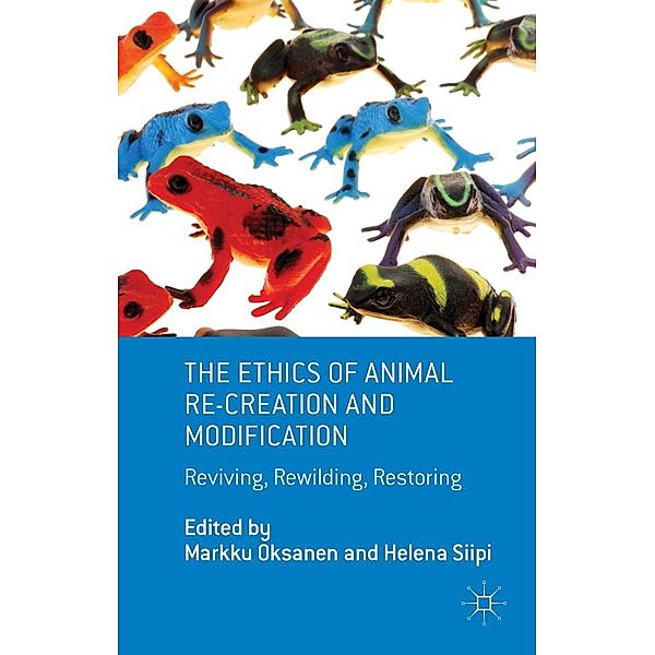 The Ethics of Animal Re-creation and Modification