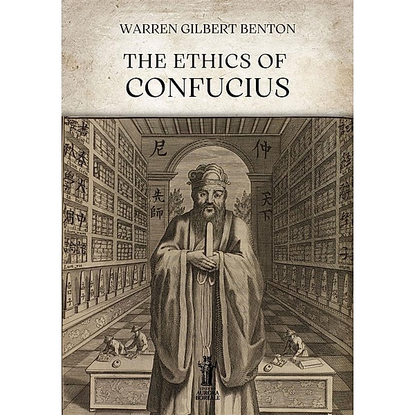 The Ethics of Confucius, Warren Gilbert Benton