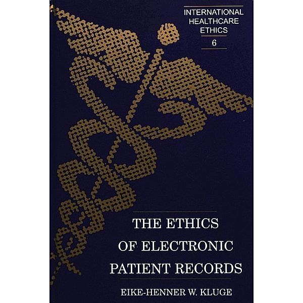 The Ethics of Electronic Patient Records, Eike-Henner W. Kluge