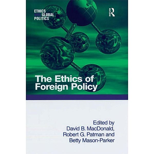 The Ethics of Foreign Policy, David B. MacDonald, Robert G. Patman