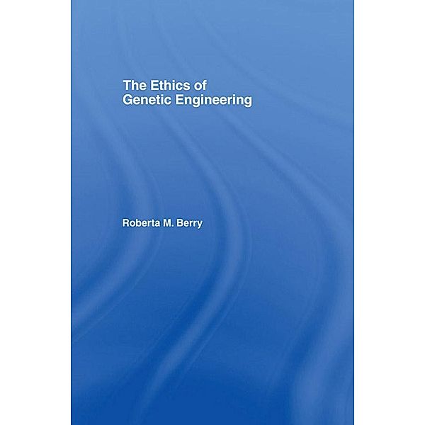 The Ethics of Genetic Engineering, Roberta M. Berry