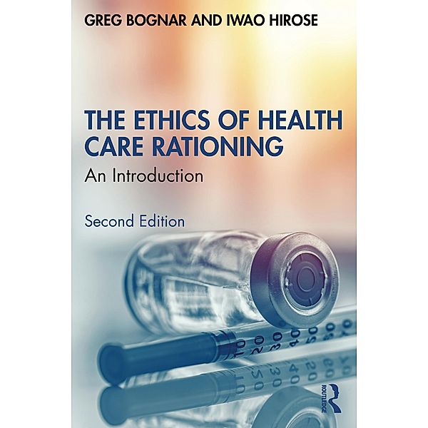 The Ethics of Health Care Rationing, Greg Bognar, Iwao Hirose