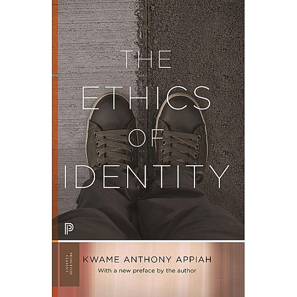 The Ethics of Identity / Princeton Classics Bd.132, Kwame Anthony Appiah