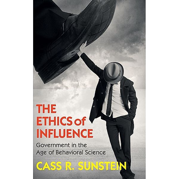 The Ethics of Influence, Cass R. Sunstein