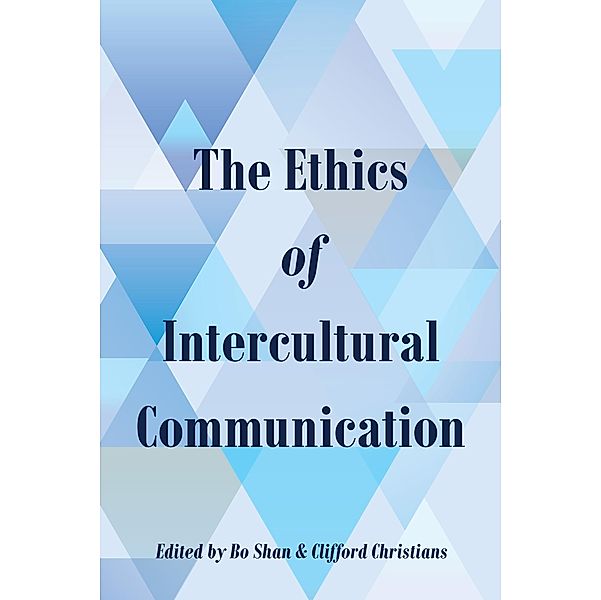 The Ethics of Intercultural Communication / Intersections in Communications and Culture Bd.32