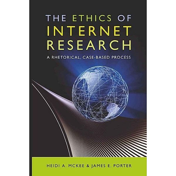 The Ethics of Internet Research, Heidi McKee, James E. Porter