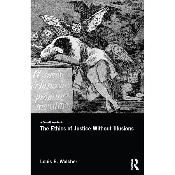 The Ethics of Justice Without Illusions, Louis E. Wolcher