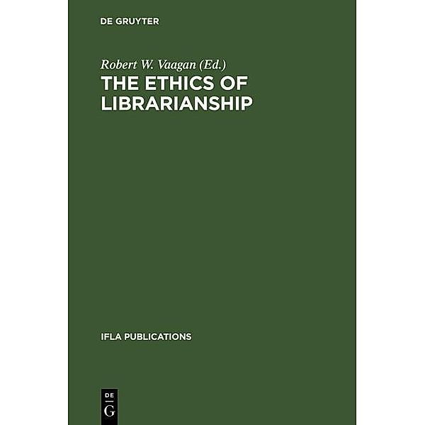 The Ethics of Librarianship: An International Survey / IFLA Publications Bd.101