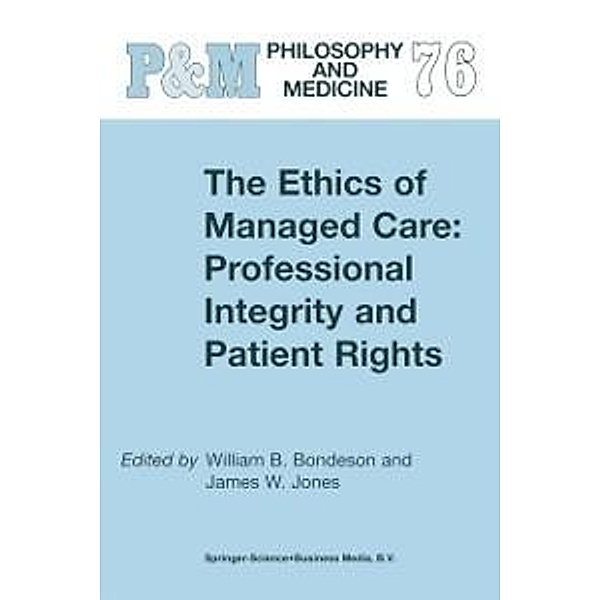 The Ethics of Managed Care: Professional Integrity and Patient Rights / Philosophy and Medicine Bd.76