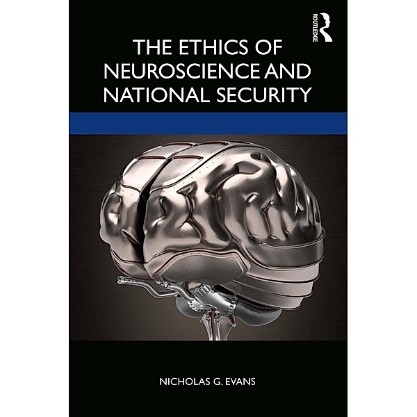 The Ethics of Neuroscience and National Security, Nicholas G. Evans