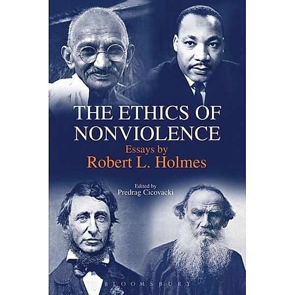 The Ethics of Nonviolence: Essays by Robert L. Holmes, Robert L. Holmes