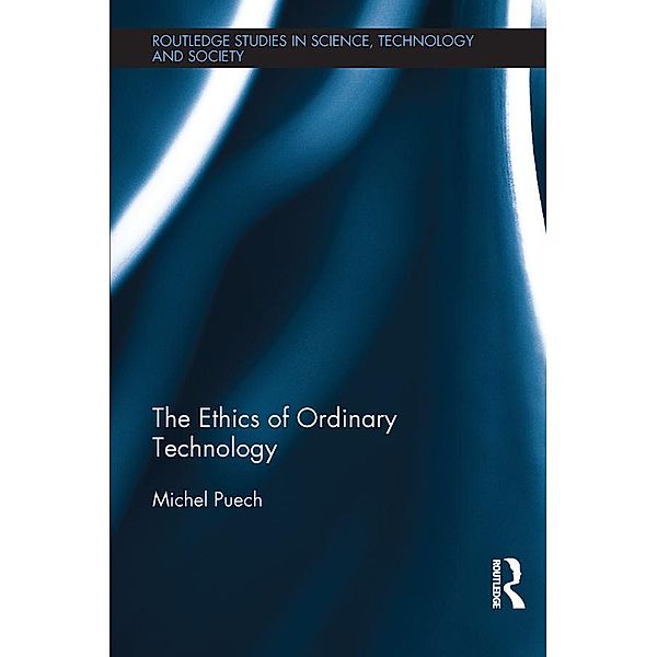 The Ethics of Ordinary Technology, Michel Puech