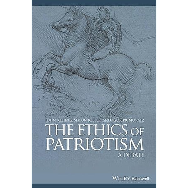 The Ethics of Patriotism / Great Debates in Philosophy, John Kleinig, Simon Keller, Igor Primoratz