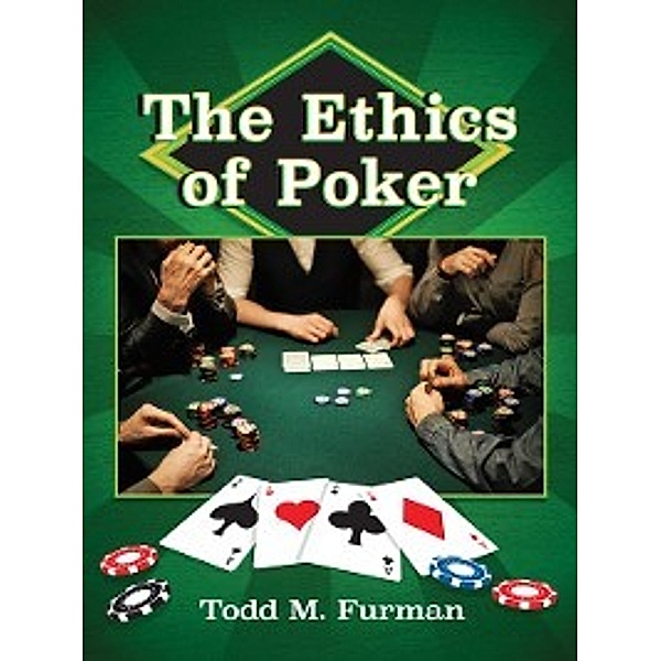 The Ethics of Poker, Todd M. Furman