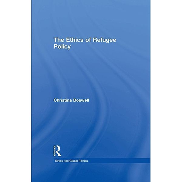 The Ethics of Refugee Policy, Christina Boswell