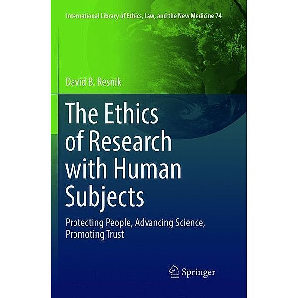 The Ethics of Research with Human Subjects, David B. Resnik