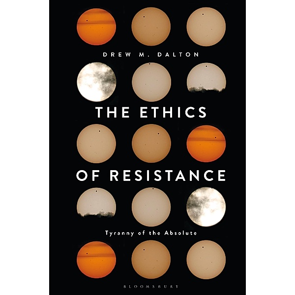 The Ethics of Resistance, Drew M. Dalton
