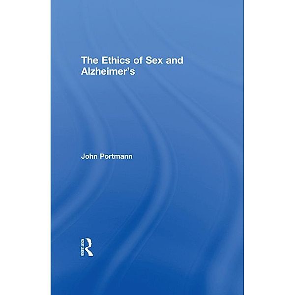 The Ethics of Sex and Alzheimer's, John Portmann