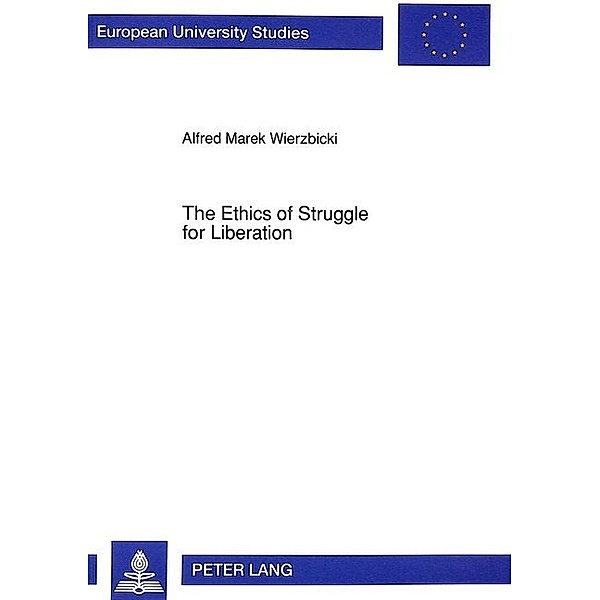 The Ethics of Struggle for Liberation, Alfred M. Wierzbicki