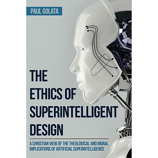 The Ethics of Superintelligent Design, Paul Golata