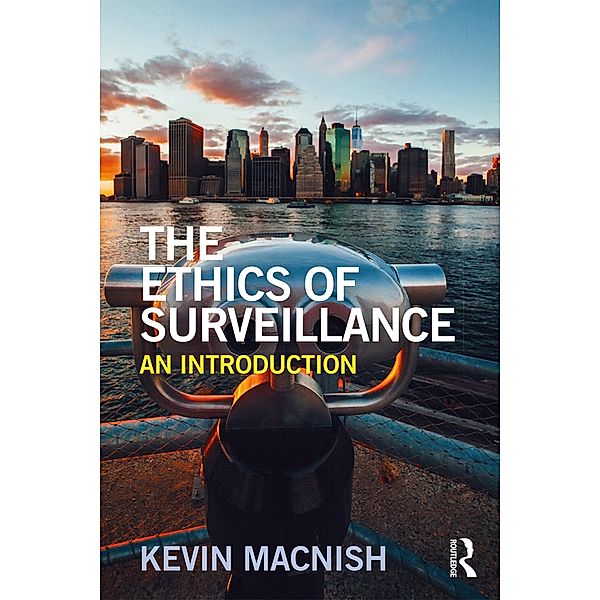 The Ethics of Surveillance, Kevin Macnish